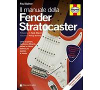 Il manuale delle Fender Stratocaster. Ediz. illustrata