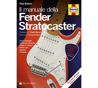 Il manuale delle Fender Stratocaster. Ediz. illustrata - Balmer Paul