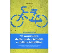 Il manuale delle piste ciclabili e della ciclabilità. Ideare, pianificare,...
