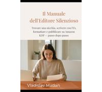 Il Manuale dell'Editore Silenzioso: Trovare una nicchia, scrivere con l'IA, formattare e pubblicare su Amazon KDP - passo dopo passo