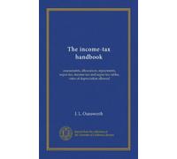 Il manuale dell'imposta sul reddito: valutazioni, indennità, rimborsi, super-tasse, tabelle delle imposte sul reddito e delle super-imposte, aliquote ammesse: Facsimile Vol
