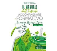 Il manuale dell'infinito accompagnare formativo. La persona. Il gruppo. Insieme. Anche online