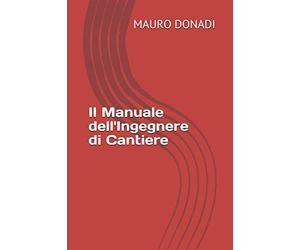 Il Manuale dell'Ingegnere di Cantiere