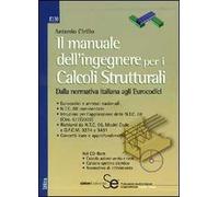 Il manuale dell'ingegnere per i calcoli strutturali. Dalla normativa italiana agli eurocodici. Con CD-ROM