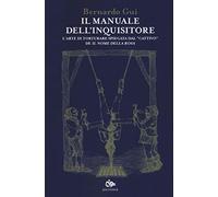 Il manuale dell'inquisitore. L'arte di torturare spiegata dal «cattivo» de «Il nome della rosa»