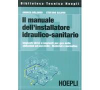 Il manuale dell'installatore idraulico-sanitario. Impianti idrici e impianti per