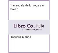 Libri Tessaro Gianna / Andrea Marini - Il Manuale Dello Yoga Simbolico