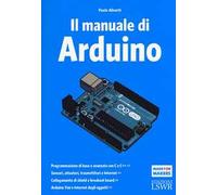 Il manuale di Arduino. Guida completa