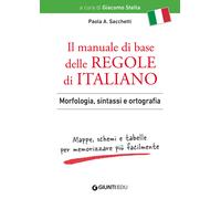 Il manuale di base delle regole di italiano. Morfologia, sintassi e ortogr...