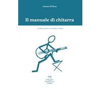 Il manuale di chitarra. Le prime lezioni di chitarra classica