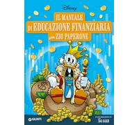 Il manuale di educazione finanziaria con Zio Paperone. Ediz. a colori