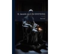 Il manuale di Epitteto (Tascabile)