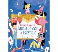 Il manuale di magia e giochi di prestigio. Ediz. a spirale