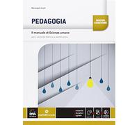 Il manuale di scienze umane. Pedagogia. Per le Scuole superiori. Con e-book. Con espansione online
