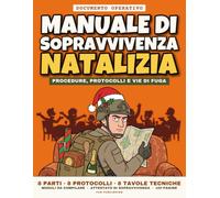Il Manuale di Sopravvivenza Natalizia: 8 Protocolli per Attraversare le Feste senza Perdere la Calma tra Regali, Parenti e Cene | Idea Regalo di Natale Divertente per Amici, Colleghi e Secret Santa