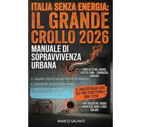 Il Manuale di Sopravvivenza Urbana: il Grande crollo 2026: Protocolli Tecnici e Guida Pratica per Crisi Energetica in Condominio. Riscaldamento, Pannelli Solari da Balcone e Scorte in Appartamento.