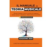 Il Manuale di Teoria Musicale: Manuale Completo di Teoria Musicale con Spiegazioni, Esempi, Esercizi e Videolezioni. Adatto anche per Autodidatti