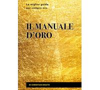 Il manuale d'oro. La miglior guida per compro oro