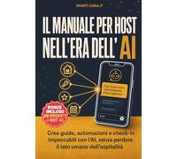 Il Manuale per Host nell'Era dell'AI: Crea Guide, Automazioni e Check-in Impeccabili con l'AI, Senza Perdere il Lato Umano dell'Ospitalità