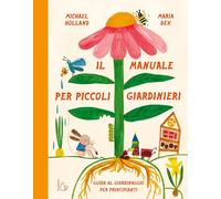 Il manuale per piccoli giardinieri
