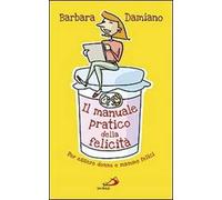 Il manuale pratico della felicità. Per essere donne e mamme felici