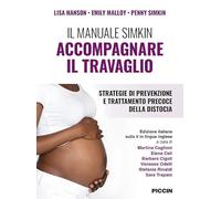 Il manuale simkin. Accompagnare il travaglio. Strategie di prevenzione e trattamento precoce della distocia