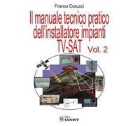 Il manuale tecnico pratico dell'installatore impianti Tv-SAT. Vol. 2
