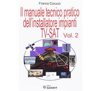 Il manuale tecnico pratico dell'installatore impianti Tv-SAT (Vol. 2)