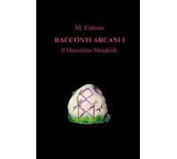 Il manufatto Morakish. Racconti arcani. Vol. 1