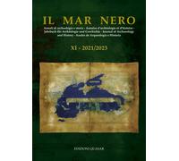 Il Mar Nero. Annali di archeologia e storia (2021/2023). Vol. 11 - [Quasar]