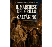 IL MARCHESE DEL GRILLO e GAETANINO: Leggende romane - Edizione ad Alta Leggibilità