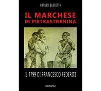 Il marchese di Pietrastornina: il 1799 di Francesco Federici