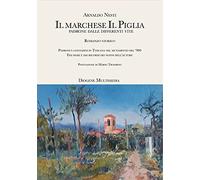 Il marchese Il Piglia. Padroni e contadini in Toscana nel mutamento del '900