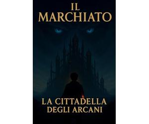 Il Marchiato: La cittadella degli Arcani