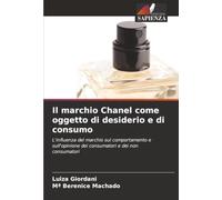 Il marchio Chanel come oggetto di desiderio e di consumo: L'influenza del marchio sul comportamento e sull'opinione dei consumatori e dei non consumatori