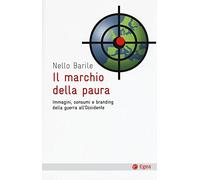 Il marchio della paura. Immagini, consumi e branding della guerra all'occidente