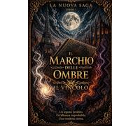 IL MARCHIO DELLE OMBRE: LIBRO 1 : IL VINCOLO