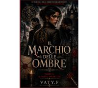 IL MARCHIO DELLE OMBRE: Tomo 3: Il Patto Invertito
