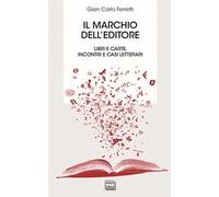 Libri Ferretti Gian Carlo - Il Marchio Dell'editore. Libri E Carte, Incontri E C