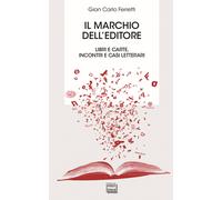 Il marchio dell'editore. Libri e carte, incontri e casi letterari