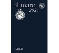 Il mare 2025. Guida alla scoperta e alla difesa dell'ambiente marino