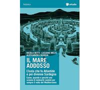 Il mare addosso. L'isola che fu Atlantide e poi divenne Sardegna