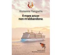 Il mare ancor non m’abbandona