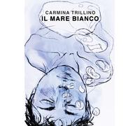 Mare Bianco - Carmina Trillino - 2016