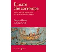 Il mare che corrompe. Per una storia del Mediterraneo dall'età del ferro all'età moderna