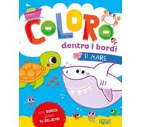 Il mare. Coloro dentro i bordi. Ediz. a colori