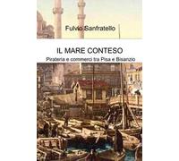 Il mare conteso. Pirateria e commerci tra Pisa e Bisanzio