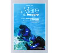 Il mare da toccare. Guida all'immersione subacquea dei non vedenti. Per una nuova filosofia didattica della disabilità