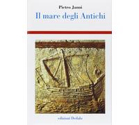 Il mare degli antichi - [Edizioni Dedalo]