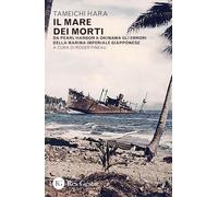 Il mare dei morti. Da Pearl Harbor a Okinawa gli errori della marina imperiale giapponese